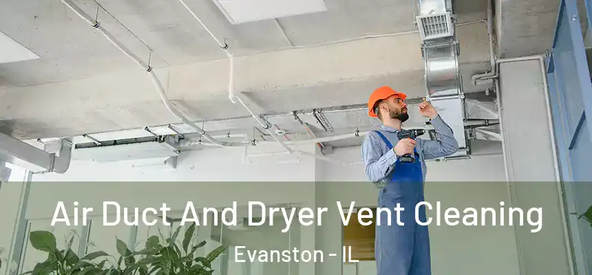 Air Duct And Dryer Vent Cleaning Evanston - IL