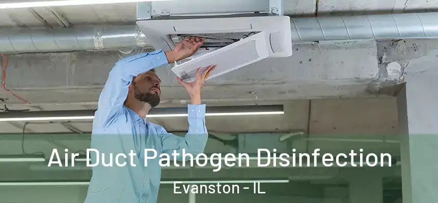 Air Duct Pathogen Disinfection Evanston - IL
