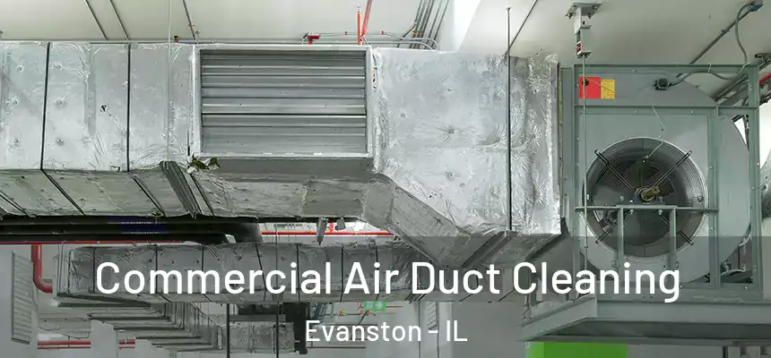 Commercial Air Duct Cleaning Evanston - IL