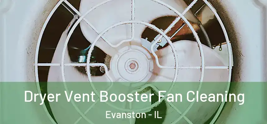 Dryer Vent Booster Fan Cleaning Evanston - IL