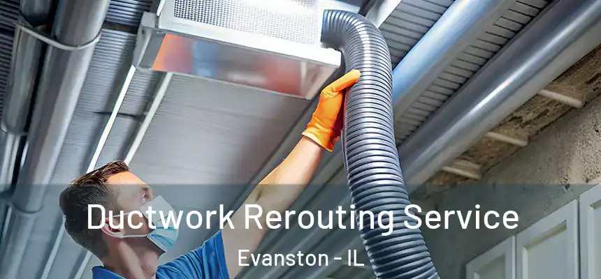 Ductwork Rerouting Service Evanston - IL