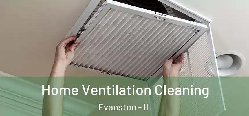 Home Ventilation Cleaning Evanston - IL