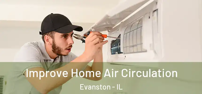 Improve Home Air Circulation Evanston - IL
