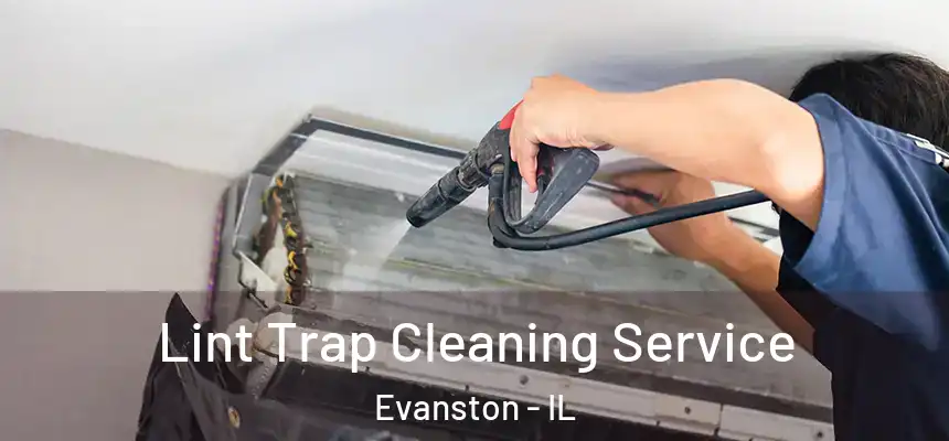 Lint Trap Cleaning Service Evanston - IL