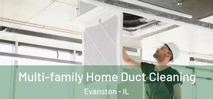 Multi-family Home Duct Cleaning Evanston - IL