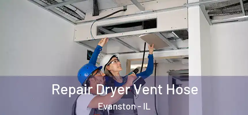 Repair Dryer Vent Hose Evanston - IL
