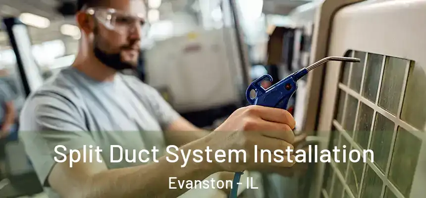 Split Duct System Installation Evanston - IL
