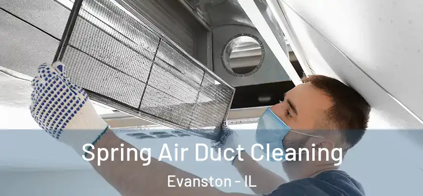 Spring Air Duct Cleaning Evanston - IL