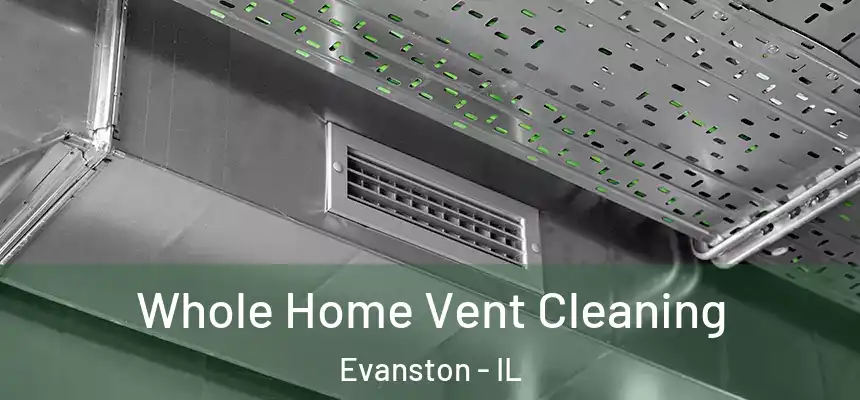 Whole Home Vent Cleaning Evanston - IL